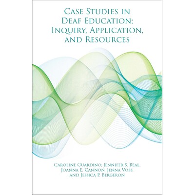 预订 Case Studies in Deaf Education: Inquiry, Application, and Resources: 9781944838188