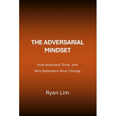 预订 The Adversarial Mindset: How Attackers Think, and Why Defenders Must Change 9798247862659