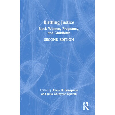 预订 Birthing Justice: Black Women, Pregnancy, and Childbirth: Black Women, Pregnancy, and Childbirth 生产正义：黑人妇女