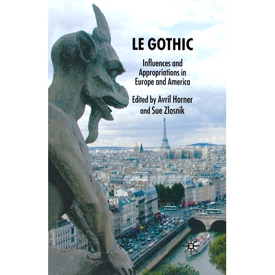 预订 Le Gothic: Influences and Appropriations in Europe and America: 9781349355297
