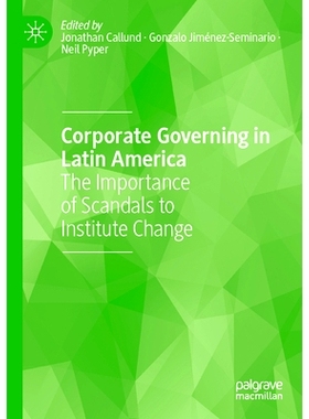 预订 Corporate Governing in Latin America: The Importance of Scandals to Institute Change 拉丁美洲的公司治理：丑闻对制度
