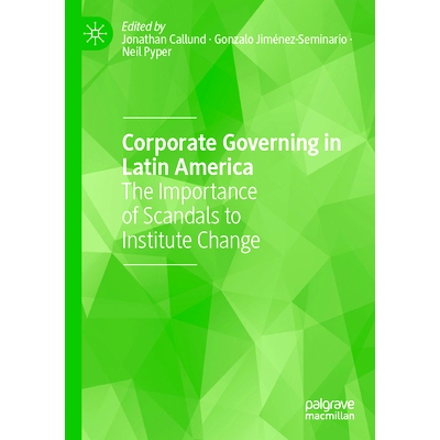 预订 Corporate Governing in Latin America: The Importance of Scandals to Institute Change 拉丁美洲的公司治理：丑闻对制度