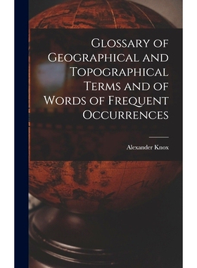 预订 Glossary of Geographical and Topographical Terms and of Words of Frequent Occurrences: 9781018974125