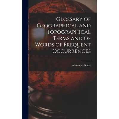 预订 Glossary of Geographical and Topographical Terms and of Words of Frequent Occurrences: 9781018974125