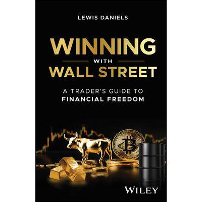 现货 Winning With Wall Street: A Trader’S Guide To Financial Freedom 与华尔街共赢:财务自由交易者指南: 9781394285037
