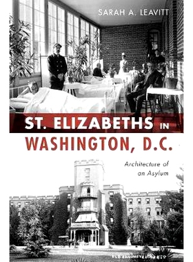 预订 St Elizabeths in Washington, D.C.: Architecture of an Asylum: 9781467141727