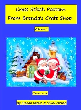 预订 Cross Stitch Patern From Brenda’s Craft Shop: Clauses on Ice: 9781494798673