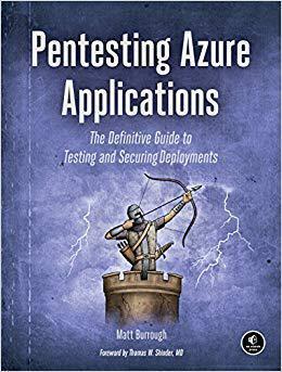 [预订]Pentesting Azure Applications: The Definitive Guide to Testing and Securing Deployments 9781593278632