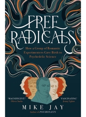 Free Radicals: How a Group of Romantic Experimenters Gave Birth to Psychedelic Science 自由基：一群浪漫的实验者如何催生