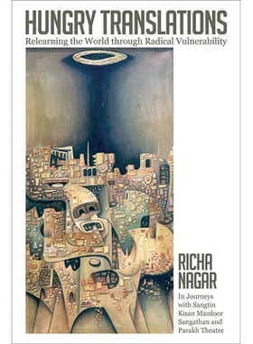 预订 Hungry Translations: Relearning the World through Radical Vulnerability 饥饿的翻译：通过根本的漏洞重新学习世界: 978