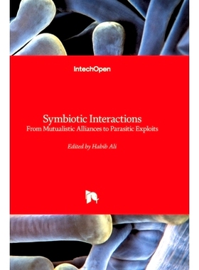 预订 Symbiotic Interactions - From Mutualistic Alliances to Parasitic Exploits: From Mutualistic Alliances to Parasitic