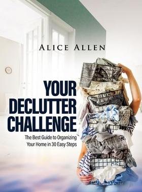 [预订]Your Declutter Challenge: The Best Guide to Organizing Your Home in 30 Easy Steps 9781803346670