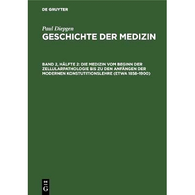 预订 Die Medizin vom Beginn der Zellularpathologie bis zu den Anfängen der modernen Konstutitionslehre (etwa 1858–1900