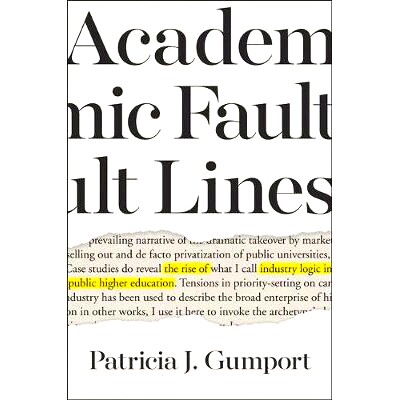 预订 Academic Fault Lines: The Rise of Industry Logic in Public Higher Education 学术断层线：公立高等教育中产业逻辑的兴