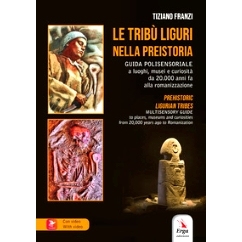 预订 Le tribù liguri nella Preistoria : guida polisensoriale a luoghi, musei e curiosità da 20.000 anni fa alla romani