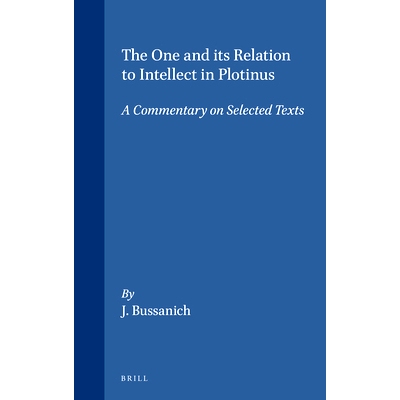 预订 The One and its Relation to Intellect in Plotinus: A Commentary on Selected Texts 普罗提诺论“一”及其与智力的关系