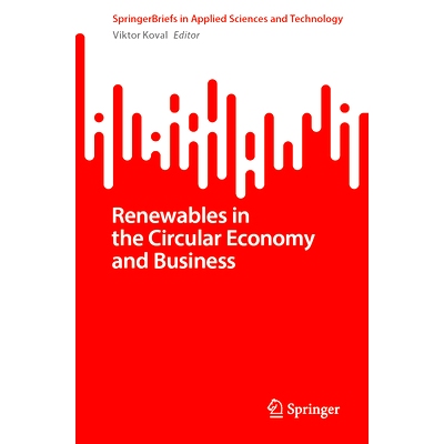 预订 Renewables in the Circular Economy and Business 循环经济与商业的可再生能源: 9783031721731
