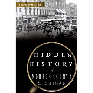 预订 Hidden History of Monroe County, Michigan 密歇根州门罗县的隐藏历史: 9781467147347