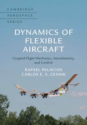 [预订]Dynamics of Flexible Aircraft: Coupled Flight Mechanics, Aeroelasticity, and Control 9781108420600