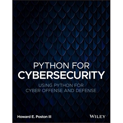 预订 Python for Cybersecurity: Using Python for Cyber Offense and Defense 用于网络安全的Python:Python 语言网络攻防: 978