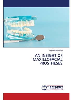 预订 An Insight of Maxillofacial Prostheses 对颌面部假体的洞察: 9786202801645