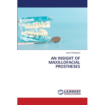 预订 An Insight of Maxillofacial Prostheses 对颌面部假体的洞察: 9786202801645