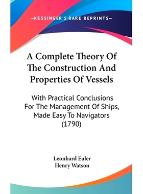 预订 A Complete Theory Of The Construction And Properties Of Vessels: With Practical Conclusions For The Management Of S