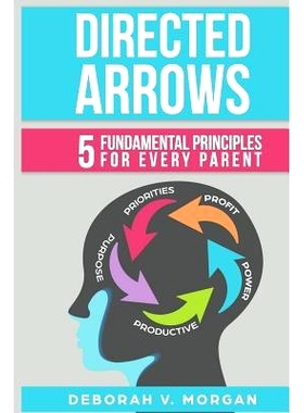预订 Directed Arrows: 5 Fundamental Principles for Every Parent: 9780692095218