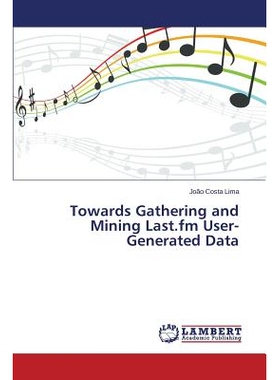 预订 Towards Gathering and Mining Last.fm User-Generated Data 收集和挖掘Last.fm用户生成的数据: 9783659664236