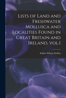 [预订]Lists of Land and Freshwater Mollusca and Localities Found in Great Britain and Ireland, Vol.1 9781013698743