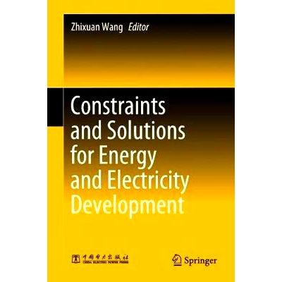 预订 Constraints and Solutions for Energy and Electricity Development 能源电力发展的制约与解决方案: 9789811083020