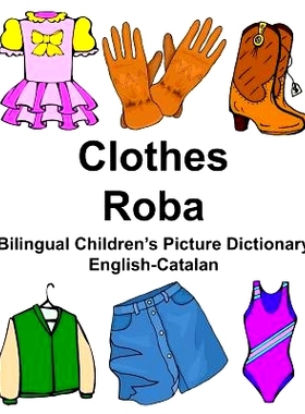 预订 English-Catalan Clothes/Roba Bilingual Children’s Picture Dictionary: 9781975967567