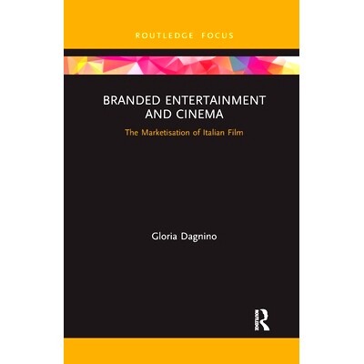 预订 Branded Entertainment and Cinema: The Marketisation of Italian Film 品牌娱乐与电影：意大利电影的市场化: 97810323375