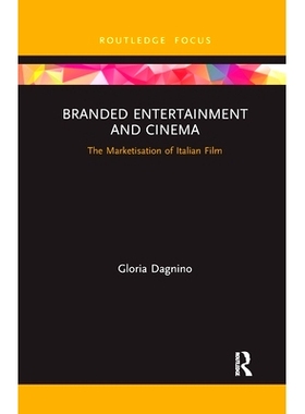 预订 Branded Entertainment and Cinema: The Marketisation of Italian Film 品牌娱乐与电影：意大利电影的市场化: 97810323375