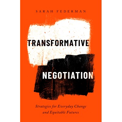 预订 Transformative Negotiation: Strategies for Everyday Change and Equitable Futures 变革性谈判:日常变化和公平未来的策