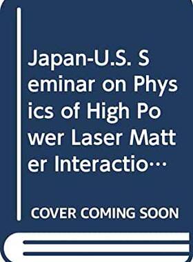 【预订】PHYSICS OF HIGH POWER LASER MATTER INTERACTIONS - PROCEEDINGS OF THE JAPAN-US SEMINAR