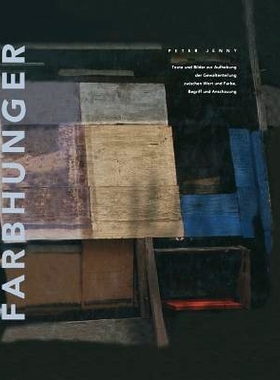预订 Farbhunger: Texte und Bilder zur Aufhebung der Gewaltenteilung zwischen Wort und Farbe, Begriff und Anschauung: 978