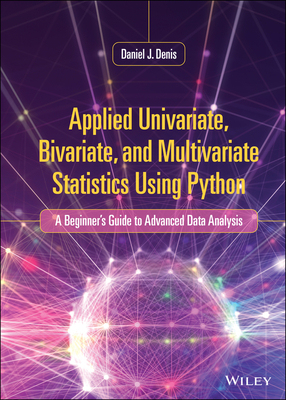 【预订】Applied Univariate, Bivariate, And Multivariate Statistics Using Python: A BeginnerS  9781119578147