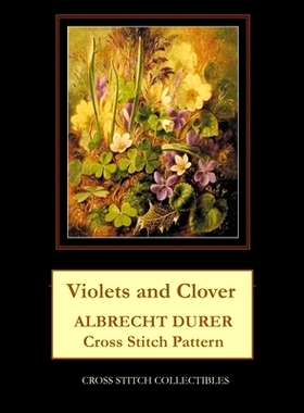 预订 Violets and Clover: Albrect Durer Cross Stitch Pattern: 9781729773093
