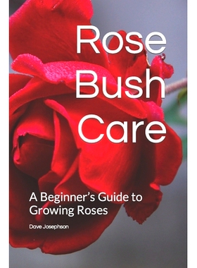 预订 Rose Bush Care: A Beginner’s Guide to Growing Roses: 9798359341080