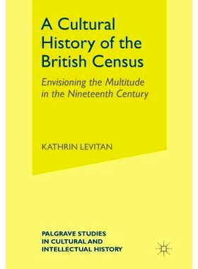 预订 A Cultural History of the British Census: Envisioning the Multitude in the Nineteenth Century: 9781349298242
