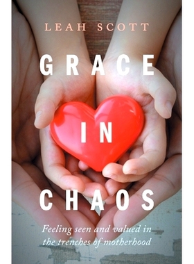 预订 Grace in Chaos: Feeling Seen and Valued in the Trenches of Motherhood: 9781525576706