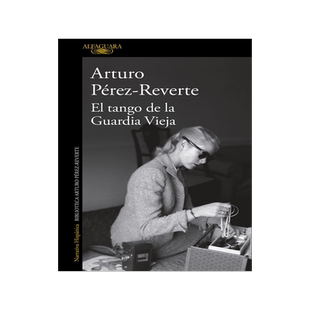 西班牙语原版 老卫队的探戈 El tango de la Guardia Vieja 阿图罗·佩雷斯-雷维特 Arturo Pérez-Reverte