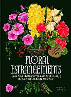 预订 Floral Estrangements: Taunt Your Rivals & Vanquish Your Enemies Through the Language of Flowers 花的疏离: 978179723