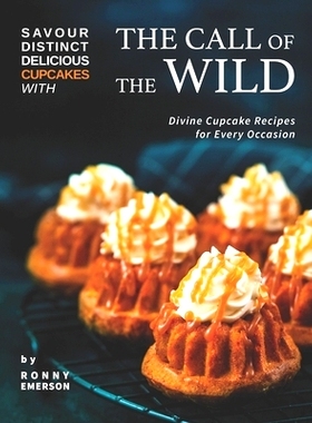预订 Savour Distinct Delicious Cupcakes with The Call of The Wild: Divine Cupcake Recipes for Every Occasion: 9798544705