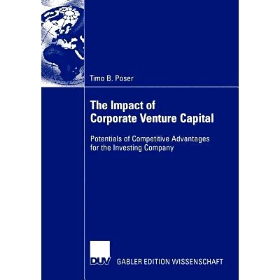 预订 The Impact of Corporate Venture Capital: Potentials of Competitive Advantages for the Investing Company