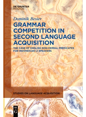 预订 Grammar Competition in Second Language Acquisition: The Case of English Non-Verbal Predicates for Indonesian L1 Spe
