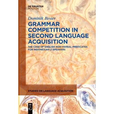 预订 Grammar Competition in Second Language Acquisition: The Case of English Non-Verbal Predicates for Indonesian L1 Spe