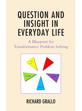 预订 Question and Insight in Everyday Life: A Blueprint for Transformative Problem Solving 日常生活中的问题和洞察：变革