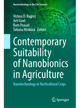 预订 Contemporary Suitability of Nanobionics in Agriculture: Nanotechnology in Horticultural Crops 纳米仿生学在农业中的